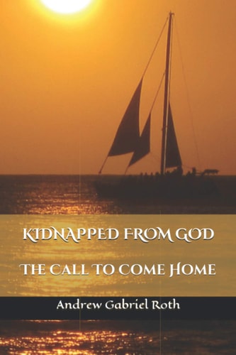 Kidnapped from God The Call to Come Home
