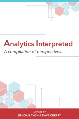 Analytics Interpreted A Compilation of Perspectives
