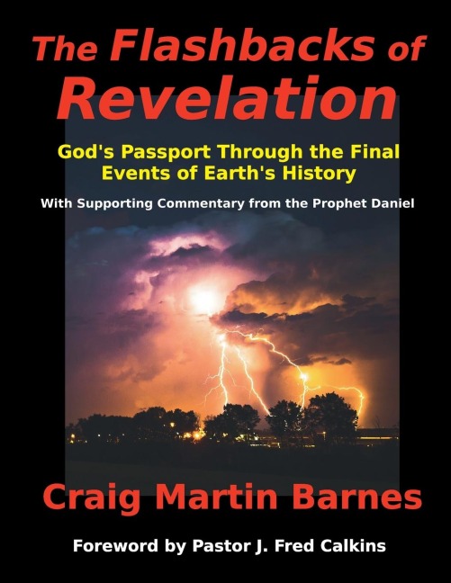 The Flashbacks of Revelation: Gods Passport Through the Final Events of Earths History