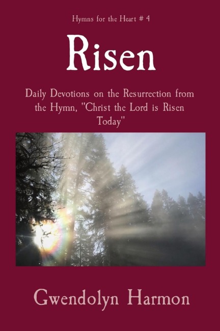 Risen: Daily Devotions on the Resurrection from the Hymn, "Christ the Lord is Risen Today"