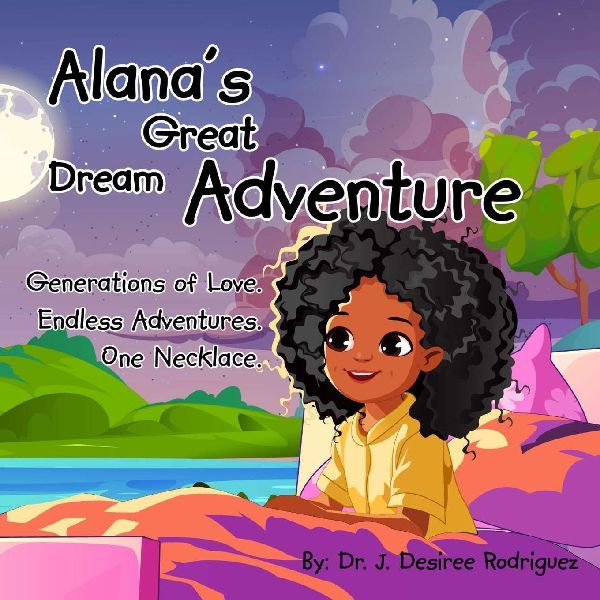 Alanas Great Dream Adventure: One necklace. Endless adventures. Generations of love.