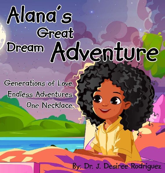 Alanas Great Dream Adventure: One necklace. Endless adventures. Generations of love.