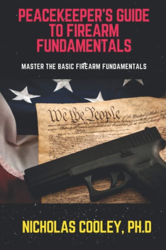 Peacekeeper's Guide to Firearm Fundamentals Master the Basic Firearm Fundamentals