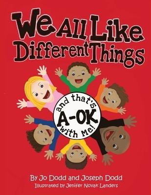We All Like Different Things and Thats A-OK With Me!