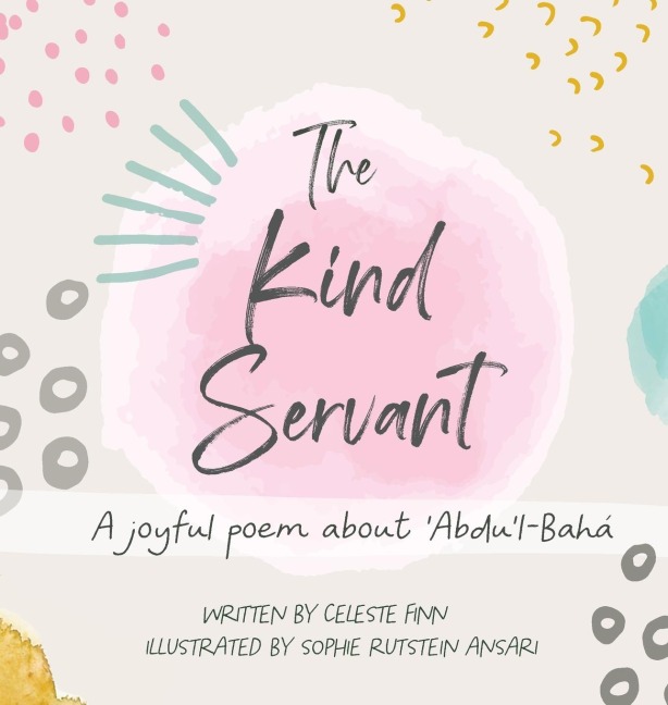 The Kind Servant: A joyful poem about Abdul-Bahá