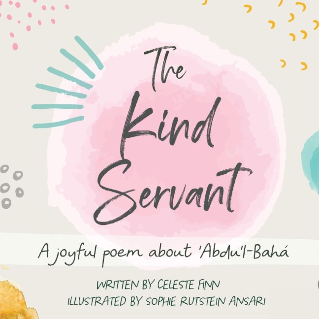 The Kind Servant: A joyful poem about Abdul-Bahá