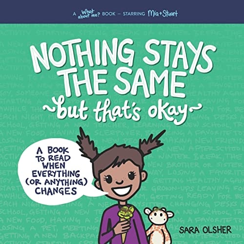 Nothing Stays the Same, But That's Okay A Book to Read When Everything (or Anything) Changes