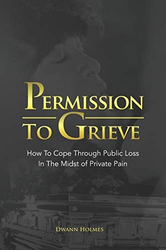 Permission To Grieve How To Cope Through Public Loss In The Midst of Private Pain