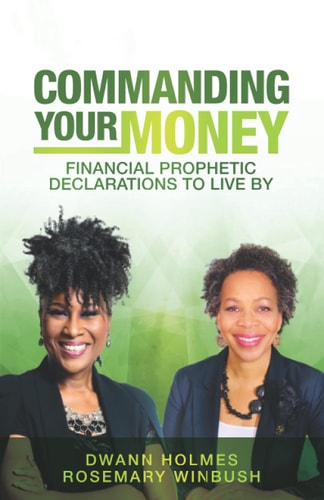 Commanding Your Money Financial Prophetic Declarations To Live By