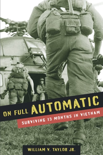On Full Automatic Surviving 13 Months in Vietnam