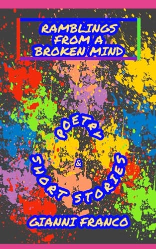Ramblings from a Broken Mind Poetry and Short Stories