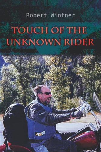 Touch of the Unknown Rider A Road Saga