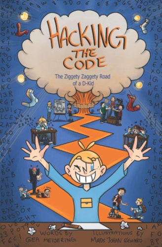 Hacking the Code The Ziggety Zaggety Road of a Dyslexic Kid