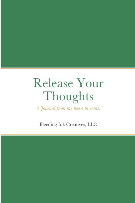 Release Your Thoughts: A Journal from my heart to yours.