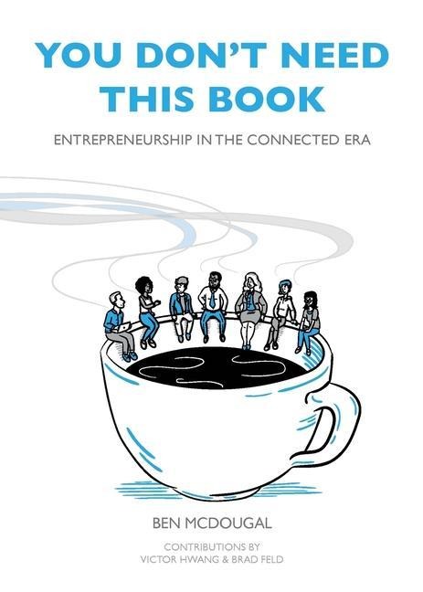 You Dont Need This Book: Entrepreneurship in the Connected Era