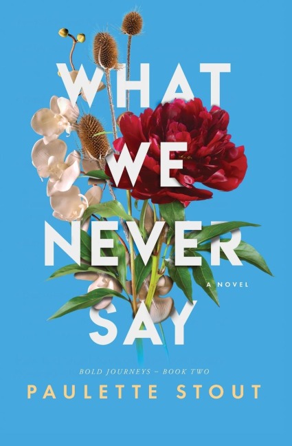 What We Never Say: A Novel