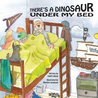 Theres A Dinosaur Under My Bed