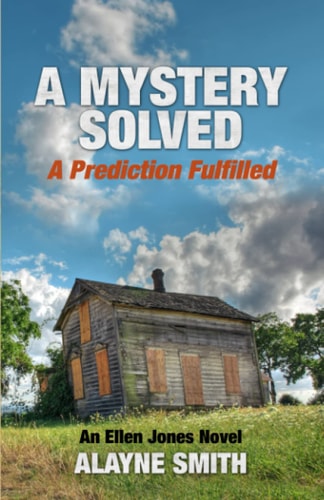 A Mystery Solved, a Prediction Fulfilled An Ellen Jones Novel