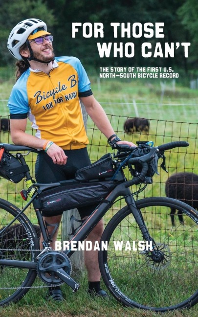 For Those Who Cant: The Story of the First U.S. North-South Bicycle Record