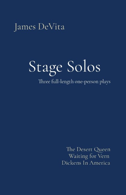 Stage Solos: The Desert Queen * Waiting for Vern *  Dickens In America