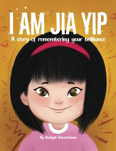 I Am Jia Yip A Story of Remembering Your Brilliance
