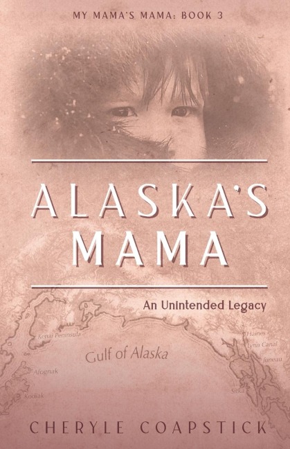 Alaskas Mama: An Unintended Legacy