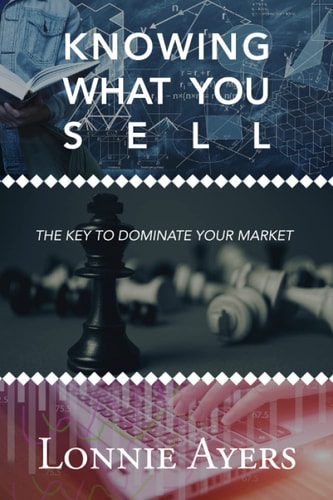 Knowing What You Sell The Key to Dominate Your Market