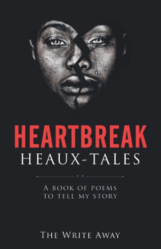 Heartbreak Heaux-Tales A Book of Poems to Tell My Story
