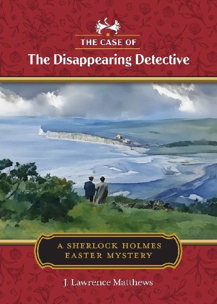 The Case of the Disappearing Detective: A Sherlock Holmes Easter Mystery