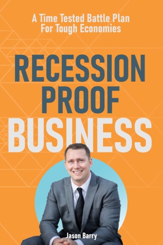 Recession Proof Business A Time Tested Battle Plan for Tough Economies