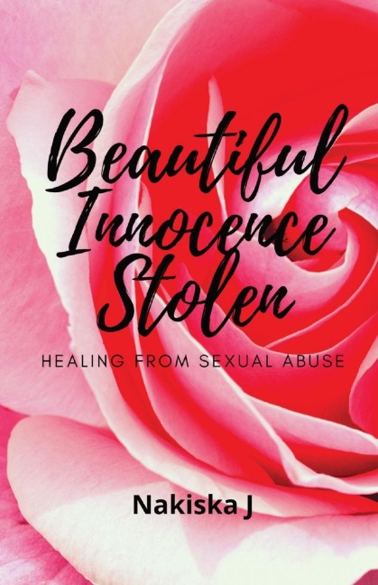 Beautiful Innocence Stolen: Healing from sexual abuse