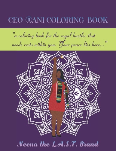 CEO RANI Coloring Book A Coloring Book for the Royal Hustler That Needs Rests Within You. Your Peace Lies Here...