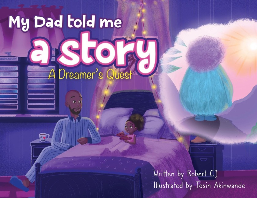 My Dad Told Me A Story: A Dreamers Quest