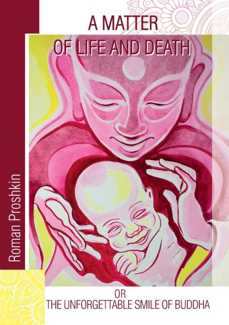 A Matter of Life and Death,  or the Unforgettable Smile of Buddha: Limited edition w/ color illustrations