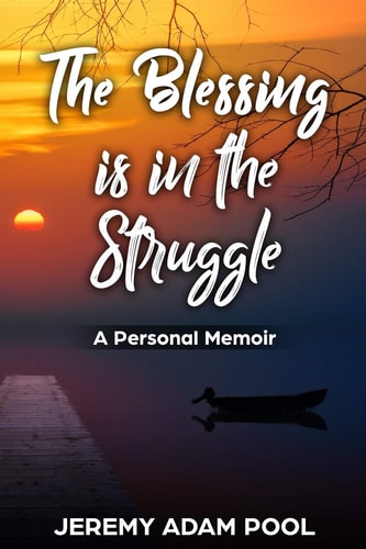 The Blessing Is in the Struggle A Personal Memoir