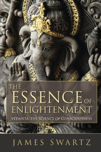 The Essence of Enlightenment Vedanta, the Science of Consciousness