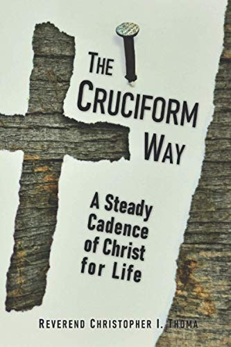 The Cruciform Way A Steady Cadence of Christ for Life