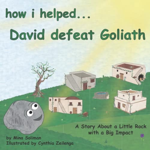 How I Helped...David Defeat Goliath A Story About a Little Rock with a Big Impact