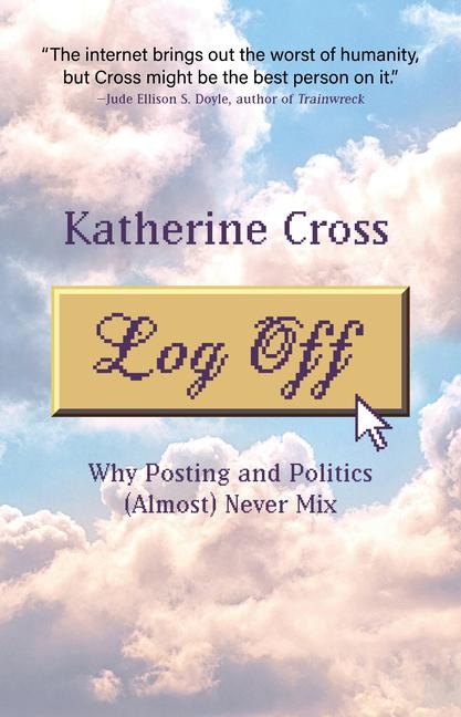 Log Off: Why Posting and Politics (almost) Never Mix