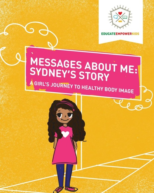Messages About Me, Sydneys Story: A Girls Journey to Healthy Body Image