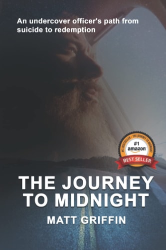 The Journey to Midnight An Undercover Officer's Path from Suicide to Redemption