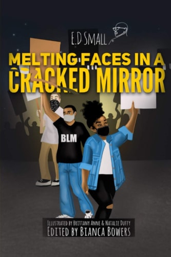 Melting Faces in a Cracked Mirror Written Work's by E.D. Small