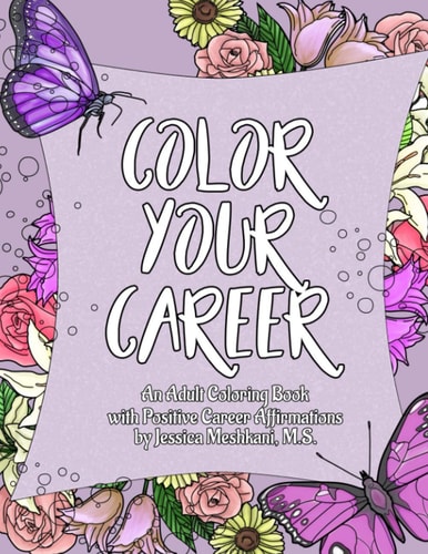 Color Your Career An Adult Coloring Book with Positive Career Affirmations