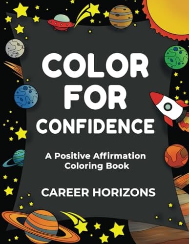 Color for Confidence A Positive Affirmation Coloring Book