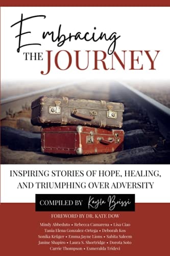 Embracing the Journey Inspiring Stories of Hope, Healing, and Triumphing Over Adversity