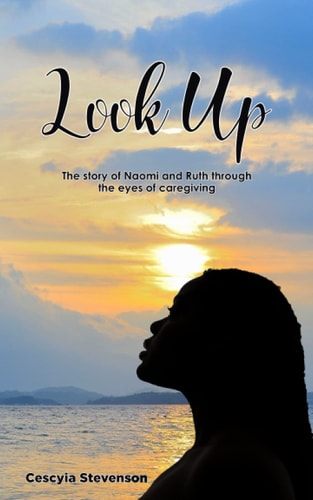 Look Up! The Story of Naomi and Ruth Through the Eyes of Caregiving