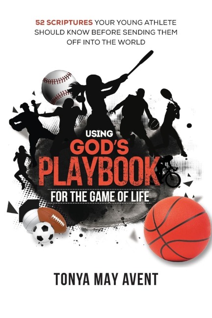 Using Gods Playbook for the Game of Life: 52 Scriptures Your Young Athlete Should Know Before Sending Them Off Into The World