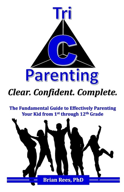 TRI-C PARENTING: The Fundamental Guide to Effectively Parenting Your 1st Through 12th Grader.