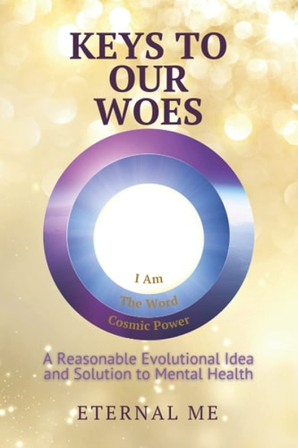 Keys to Our Woes A Reasonable Evolutional Idea and Solution to Mental Health