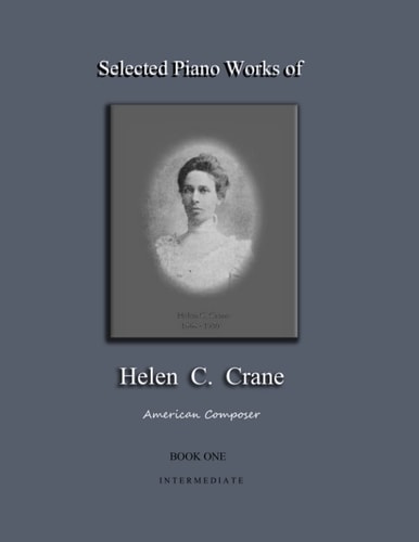 Selected Piano Works of Helen C. Crane - Book One - Intermediate American Composer